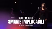Opera Saratoga Performs Cosi Fan Tutte "Smanie Implacabili"