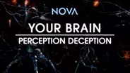 TRAILER | NOVA 5009 | Your Brain | Perception Deception