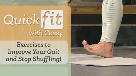Video thumbnail: Quick Fit with Cassy Exercises to Improve Your Gait and Stop Shuffling!