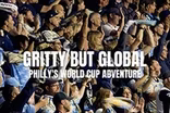 Gritty But Global: Philly’s World Cup Adventure
