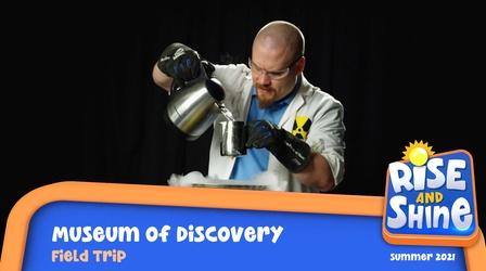 Video thumbnail: Rise and Shine Field Trip Museum of Discovery