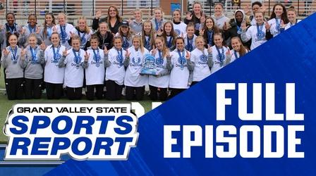 Video thumbnail: Grand Valley State Sports Report 05/09/22 - Full Episode