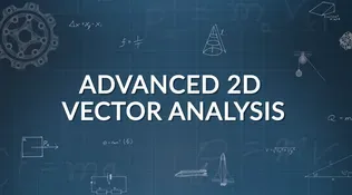 Closer Look 1F: 2D Vector Analysis - ADVANCED