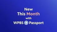What's New in May with WPBS Passport