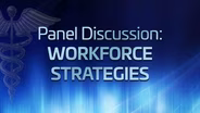 Panel Discussion: Workforce Strategies