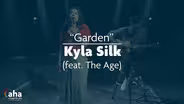 AHA! 706 | Kyla Silk feat. The Age "Garden"