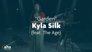 AHA! 706 | Kyla Silk feat. The Age "Garden"