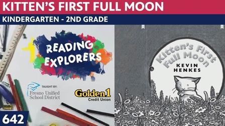 Video thumbnail: Reading Explorers K-2-642: Kitten's First Full Moon