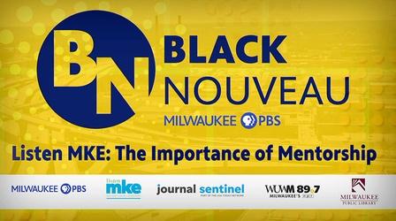 Video thumbnail: Black Nouveau Black Nouveau: Listen MKE - The Importance of Mentorship