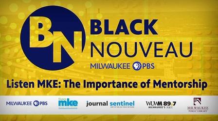 Video thumbnail: Black Nouveau Black Nouveau: Listen MKE - The Importance of Mentorship
