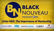 Black Nouveau: Listen MKE - The Importance of Mentorship