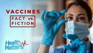 VACCINES: Facts vs. Fiction