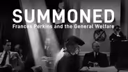 Summoned: Frances Perkins and the General Welfare