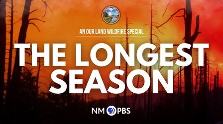 Video thumbnail: New Mexico In Focus The Longest Season: An Our Land Wildfire Special