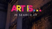 ART IS... In Search Of