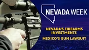 Nevada’s Firearms  Investments. Mexico’s Gun Lawsuit