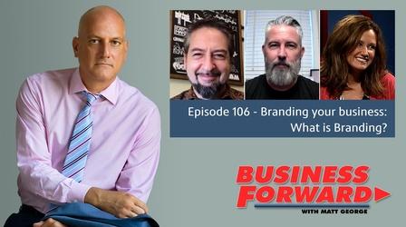 Video thumbnail: Business Forward S01 E06: Branding your business: What is Branding?