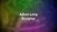 Adam Long – Sculpture Artist