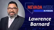 Nevada Week In Person | 	Lawrence Barnard