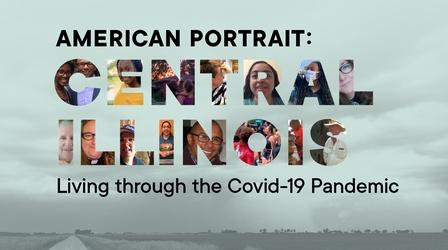 Video thumbnail: American Portrait: Central Illinois Living Through the Covid 19 Pandemic