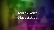 Hoseok Youn Glass Artist