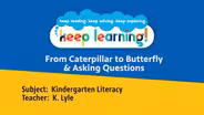 K Literacy #3: From Caterpillar to Butterfly & Questions