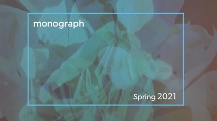 Video thumbnail: Monograph Spring 2021