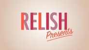 Preview: Relish Presents