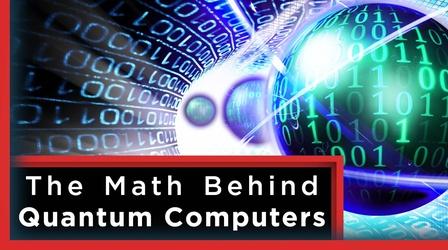 Video thumbnail: Infinite Series The Mathematics of Quantum Computers