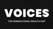 VOICES: The Generational Wealth Gap