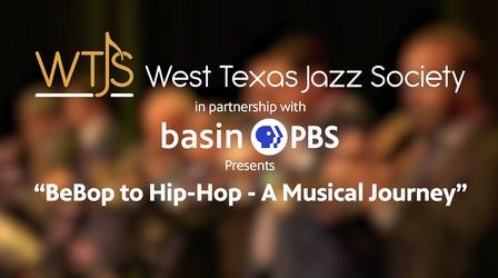 Video thumbnail: Basin PBS West Texas Jazz Society - BeBop to Hip-Hop A Musical Journey