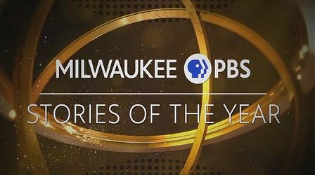 Video thumbnail: Milwaukee PBS Specials Milwaukee PBS' Stories of the Year