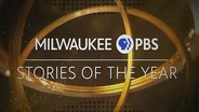 Milwaukee PBS' Stories of the Year