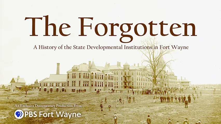 The Forgotten: A History of the State Developmental Institutions in Fort Wayne