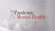 Mental health during the COVID-19 pandemic