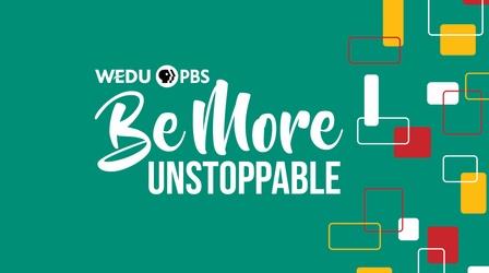 Video thumbnail: WEDU Specials Be More Unstoppable
