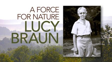 Video thumbnail: A Force For Nature: Lucy Braun A Force For Nature: Lucy Braun