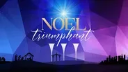 Noel Triumphant