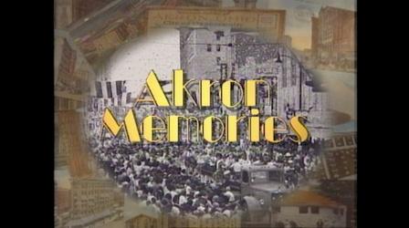 Video thumbnail: Akron Stories Akron Memories