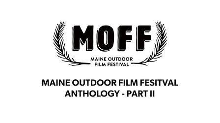 Video thumbnail: Maine Public Film Series The Maine Outdoor Film Festival Anthology Vol. 2