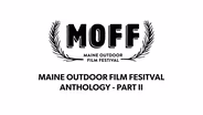 The Maine Outdoor Film Festival Anthology Vol. 2