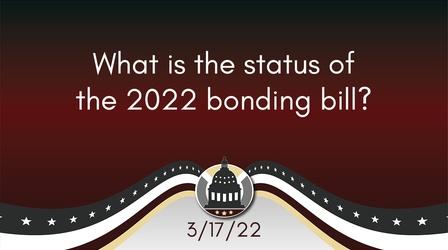 Video thumbnail: Your Legislators What is the status of the 2022 bonding bill?