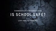 Connecticut Conversations: Is School Safe?