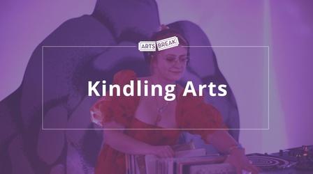 Video thumbnail: Arts Break Kindling Arts