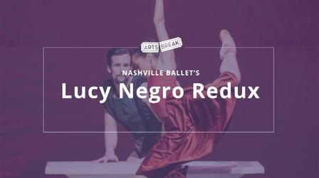 Video thumbnail: Arts Break Lucy Negro Redux, Nashville Ballet