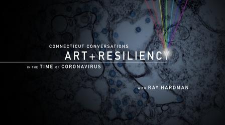 Video thumbnail: Connecticut Conversations: Art and Resiliency in the Time of Coronavirus CT Conversations Art & Resiliency in the Time of Coronavirus