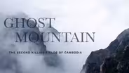 Trailer | Ghost Mountain: The Second Killing Fields of Cambodia