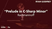Ryan Godfrey Performs Rachmaninoff’s Prelude