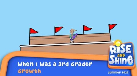 Video thumbnail: Rise and Shine When I Was A 3rd Grader - Growth