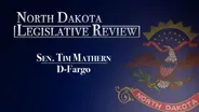 North Dakota Legislative Review: Senator Tim Mathern